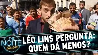 The Noite (22/07/15) - L&eacute;o Lins pergunta: Quem D&aacute; Menos?