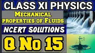 NCERT Solutions Q No 15 Class XI Physics Mechanical Properties of Fluids #classxiphysics