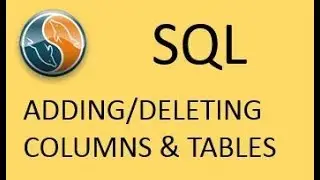 SQL: Adding / Deleting Columns and Entire Datatables!!