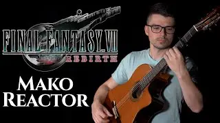 Mako Reactor (Final Fantasy VII) | Classical Guitar Cover