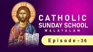 036-Malayalam- Online Catholic Sunday School- CATECHESI TRADENDAE-explanation 32,, 04 -06- 23