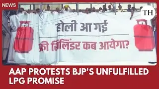 AAP protests BJP's unfulfilled LPG promise