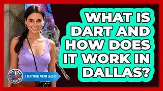 What Is DART And How Does It Work In Dallas? - Everything About Dallas