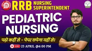 RRB Nursing Superintendent Exam Preparation - Pediatric Nursing By Ajay Sir | Z to F Nursing