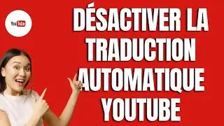 Comment D&eacute;sactiver La Traduction Automatique YouTube en 2026 (Tuto Pratique)