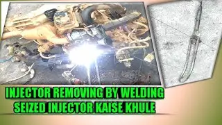 Diesel Injector Removing Process by welding || Seized Injector Nikalna local process.🔥💥