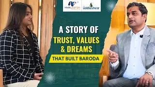 Dreams That Built Baroda | Nyalkaran Group&rsquo;s Journey of Trust, Values & Real Estate Excellence
