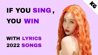 If you sing, you win| 2022 songs #2 [with lyrics]