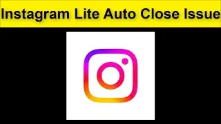 Instagram Lite App Auto Close Issue