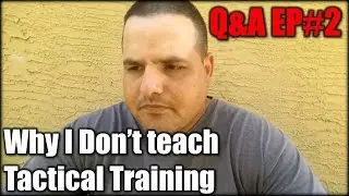 Why I Dont Teach Tactical Training| Q&A EP#2