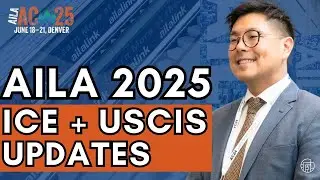Major ICE & USCIS Updates | AILA 2025 Recap