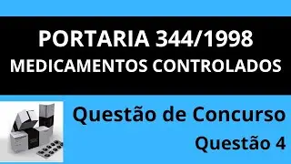 Portaria 344/1998 -  Medicamentos Controlados - Quest&atilde;o de concurso.