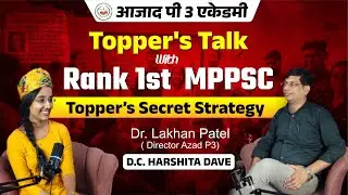 Topper&rsquo;s Talk with MPPSC Rank 1| DC Harshita Dave Success Story | Azad P3 Academy | Dr. Lakhan Patel