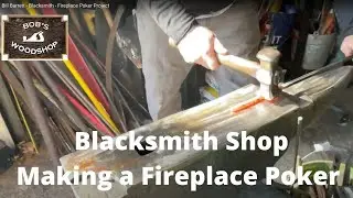 Blacksmith - Bill Barrett -   Fireplace Poker Project