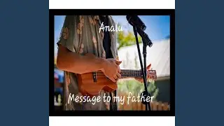 A Message to My Father
