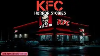 4 TRUE KFC HORROR STORIES Crispy Lies: The Night Shift at KFC 😱