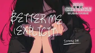 Tommy Zee - Better Me (Explicit) | I&rsquo;ll stand on my ownI&rsquo;ll be proud | 動態歌詞 Lyric Video