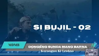 Dongéng Sunda Mang Barna - SI BUJIL Séri ka 02