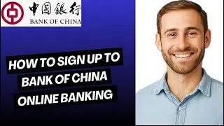 How to Sign Up to Bank of China Online Banking