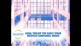 Legal Toolkit for Early Stage MedTech Companies: Part One