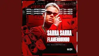 Sarra Sarra no Flamenguinho