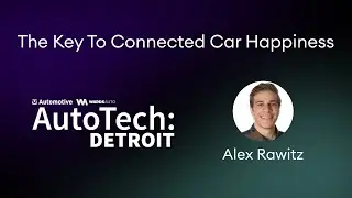 AutoTech 2024 | Alex Rawitz - The Key to Connected Car Happiness for Drivers