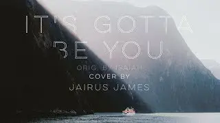 It's Gotta Be You - Cover; orig. by Isaiah Firebrace