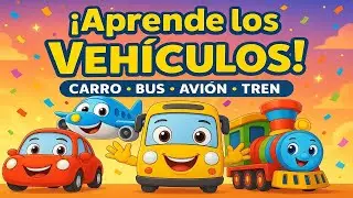 🚗✨&iexcl;Aprende los Veh&iacute;culos! Carro, Bus, Avi&oacute;n y Tren para Ni&ntilde;os 🚂✈️