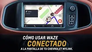 Chevrolet | &iquest;C&oacute;mo usar Waze en MyLink? | Waze