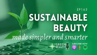 EP163. Sustainable beauty made simpler and smarter