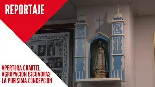 REPORTAJE | APERTURA CUARTEL AGRUPACIÓN DE ESCUADRAS 