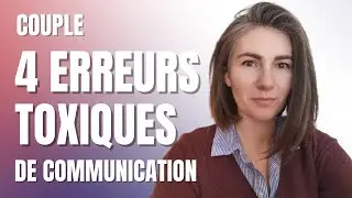 4 types de Communication Toxique Dans Le Couple