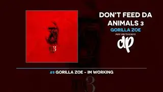Gorilla Zoe - Don't Feed Da Animals 3 (FULL MIXTAPE)