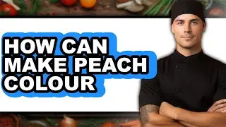 How Can I Make Peach Colour - Full Guide