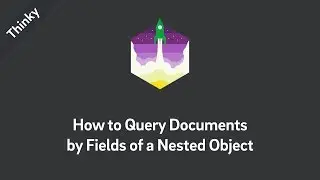 Thinky — How to Query Documents by Fields of a Nested Object