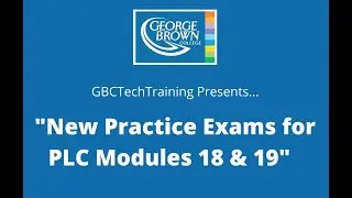 New Practice Exams for GBCTechTraining PLC Modules 18 & 19