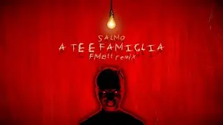 Salmo - A TE E FAMIGLIA (FMatt remix) [visual]