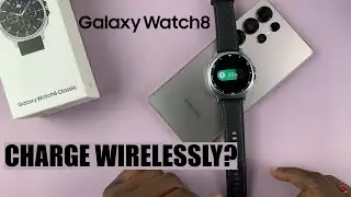 Can You Wirelessly Charge Samsung Galaxy Watch 8 Classic With Your Samsung Phone?