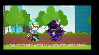 Me and Luna--Yaria's Collab Vid Editor: @DeltaYellow-Studios 