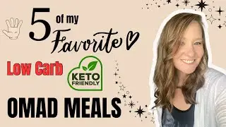 Low Carb Keto Friendly OMAD Meals | 5 of my Favorites! | Low Carb One Meal A Day Meals and Recipes