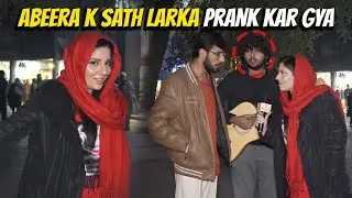 Mastiyan With Abeera Khan  :  Abeera K sath Larka Prank Kar Gya