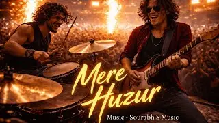 Mere Huzur - Sourabh S Music | Rock Anthem | Official Music Video 