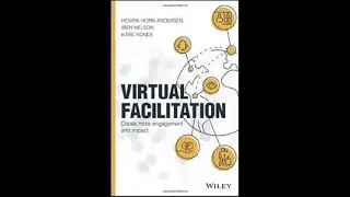 Virtual Facilitation by Henrik Horn Andersen, Iben Nelson and Kare Ronex - Book review