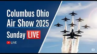 LIVE: Columbus Ohio Air Show 2025 (Sunday)
