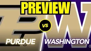 Purdue vs. Washington Game Preview And Predictions!