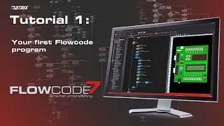 Flowcode 7 Tutorial 1 - Your first Flowcode program