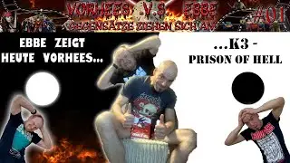 Vorhees vs Ebbe #01 - Vorhees bekommt - K3 - PRISON OF HELL gezeigt!
