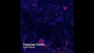 Jimmy Michael - Futures Funk (2021)