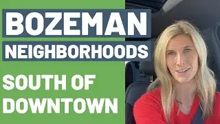 Bozeman Neighborhoods [ TOUR OF DOWNTOWN BOZEMAN ]