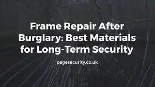 Frame Repair After Burglary: Strengthening Doors for Long-Term Security